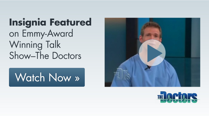 Insignia Featured on Emmy-Award Winning Talk Show–The Doctors Insignia Featured on Emmy-Award Winning Talk Show–The Doctors
